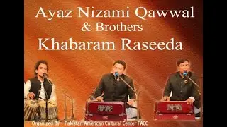 Khabaram Raseeda Im Shab | Ayaz Nizami Qawwal & Brothers | Organized by PACC