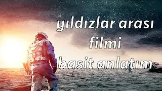 YILDIZLARARASI(INTERSTELLAR) FİLMİNİN ANLAŞILMAYAN NOKTALARI / BASİT ANLATIM / ÖZET