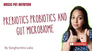 SLST/WBSSC/PGT nutrition/B.sc/prebiotics, probiotics and gut microbiome