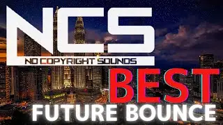 作業用BGM【NCS】BEST FUTURE BOUNCE MIX MEDLEY