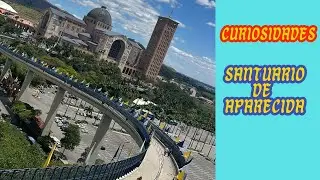 Curiosidades sobre O SANTUÁRIO DE APARECIDA 