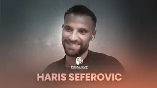 Haris Seferovic | Final Cut | Episódio 18 | Temporada 2