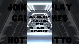 💥Start Playing Gala Games with HottoShotto Metaverse.💥