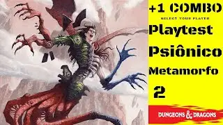 Combo Playtest - Psi&ocirc;nico Metamorfo 2 #dnd #dnd2024 #playtest