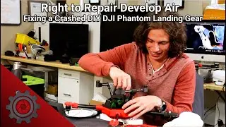 Right to Repair Develop Air | Fixing a Crashed DIY DJI Phantom Landing Gear