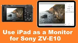 Use iPad as a monitor for your Sony ZV E10 camera