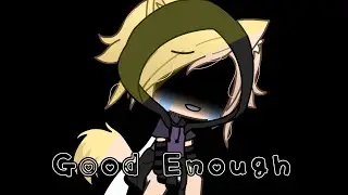 Good Enough | Gacha Life Music Video | 1/3