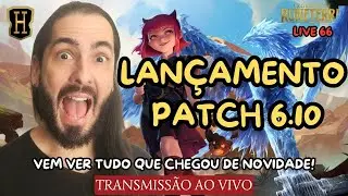 Lançamento Patch 6.10 - Caminho dos Campeões - LIVE 66 - Parte 2