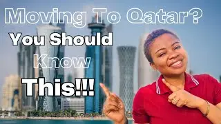Important Things You NEED TO KNOW Before Moving To Qatar!!!