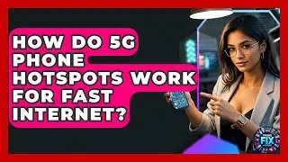 How Do 5G Phone Hotspots Work For Fast Internet? - Phone Fix and Features