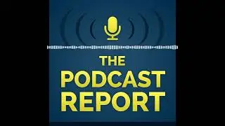 How Do You Monetize Your Podcast? - The Podcast Report Episode #24