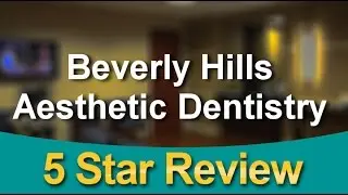 Best Cosmetic Dentists Beverly Hills | Beverly Hills CA Dentist Reviews