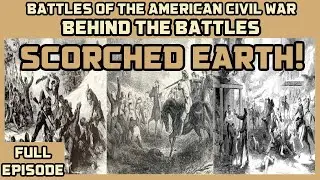 Battles Of The American Civil War | Ep. 194 | Behind The Battles | Scorched Earth Tactics