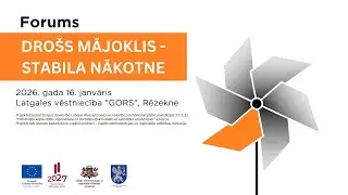 Forums “Drošs mājoklis - stabila nākotne”