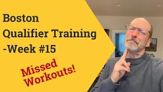 Boston Marathon Qualifying, Missed Workouts! Week #15