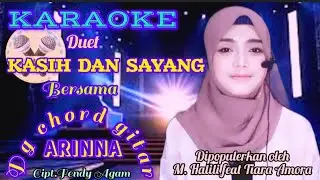KARAOKE DUET KASIH DAN SAYANG BERSAMA ARINNA - CIPT. FENDY AGAM - DG CHORD GITAR