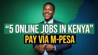 5 Online Jobs in Kenya That Pay via Mpesa