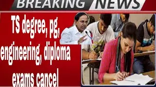TS degree, pg, engineering, diploma exams cancel 2020 | ts degree, pg, engineering date |SYIchanna