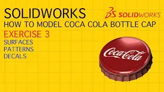 How to 3D model Coca Cola Bottle Cap with SolidWorks | Exercise 3