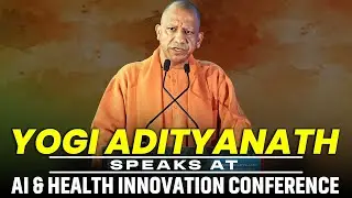 LIVE: UP CM Yogi Adityanath speaks at AI & Health Innovation Conference in Lucknow