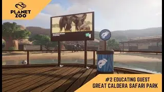 PLANET ZOO | GREAT CALDERA SAFARI PARK WALKTHROUGH | #2 EDUCATING GUEST