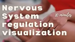 Nervous System Regulation Visualization (10 minutes) use daily for maximum results 