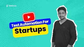 The Benefits Automation Testing For Startup | Testvox