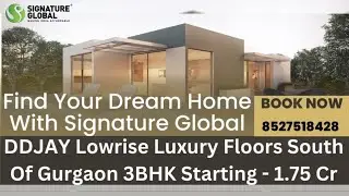 Signature Global Low-rise Floor South Of Gurgaon 3BHK || #delhimumbaiexpressway #property #lowrise