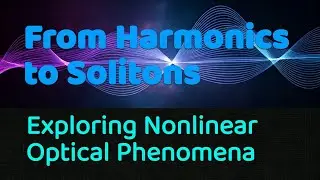 From Harmonics to Solitons: Exploring Nonlinear Optical Phenomena @AyushKaari