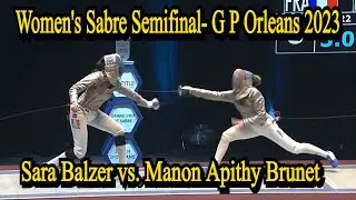 Orleans Grand Prix 2023: Women's Sabre Fencing Semifinal - Sara Balzer vs Manon Apithy Brunet