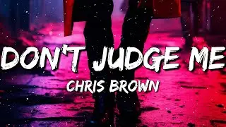 Chris Brown - Don't Judge Me (Lyrics)