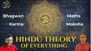Can Bhagwan, Karma & Moksha Be Explained Through Maths? | A Hindu Theory of Everything