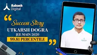 Utkarsh Dogra - JEE Main 2020 champion | Aakash Digital