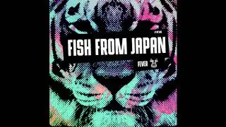 Fish From Japan - Fever (Original Mix) [OUT NOW]