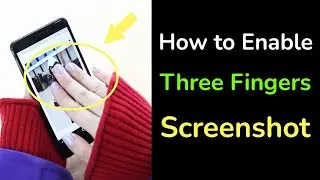 How to take screenshot with three fingers on Android Phone?
