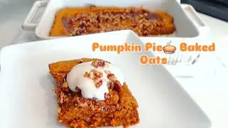 Pumpkin Pie Baked Oats (Vegan, WFPB)