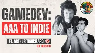 From AAA to Indie: Game Development Insights | Ft. Arthur Trouslard, ex-Ubisoft Technical Director