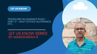 Travelling Allowance Rules - Part-2 - Daily (Food) Allowance etc.