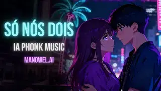 Nem parece que é IA! 😳 “Só Nós Dois” – Manowel.AI (Phonk Love)