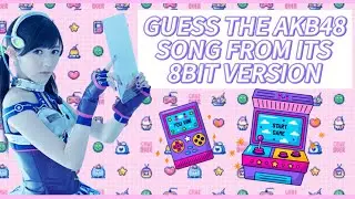 Guess the AKB48 Song from its 8BIT Instrumental Version [AKB48 Quiz Game]