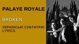 PALAYE ROYALE - Broken (українські субтитри/lyrics)