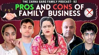 The Zarna Garg Family Podcast | Ep. 92: The Pros and Cons of a Family Business