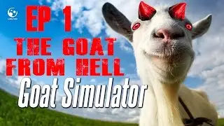 Goat Simulator: Ep1 - The Goat From Hell