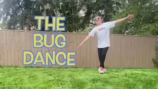 The Bug Dance!