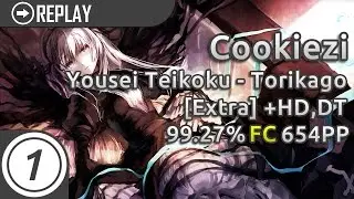 Cookiezi | Yousei Teikoku - Torikago [Extra] HDDT 99.27% FC 654pp | Livestream w/ chat!