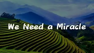Charity Gayle - We Need a Miracle [Mix lyrics] - Hillsong Worship, Tyasta Pangalila, Casting Crowns