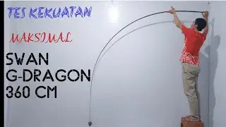 TES KEKUATAN MAKSIMAL Joran Tegek Swan G-DRAGON  360 Cm