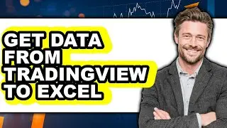 How To Get Data From TradingView To Excel (Full Guide)