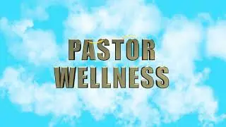Pastor Wellness - Live Well - Feel Heavenly