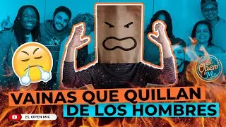 VAINAS QUE QUILLAN DE LOS HOMBRES - CON LAS MUCHACHONAS (EL OPEN MIC)